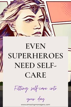 a woman holding a sign that says even superheros need self - care