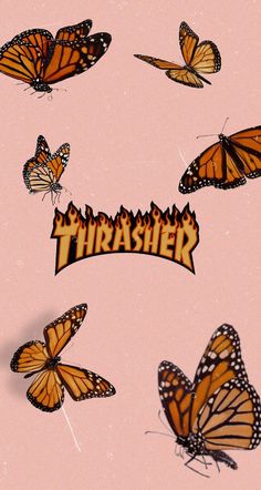 there are many butterflies flying around the word thrash on this pink background with orange and black lettering