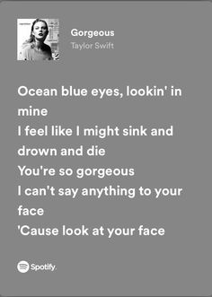 an image of a poem with the words ocean blue eyes, lookin'in mine i feel like night sink and drown and die you're so gorgeous i can't say anything to your face cause