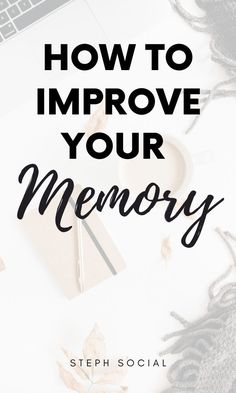 the words how to improve your memory on top of a desk with an open laptop