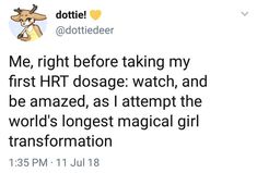 a tweet with the caption that reads, me, right before taking my first hrt dosage watch, and be amazed, as i attempt the world's largest magic girl