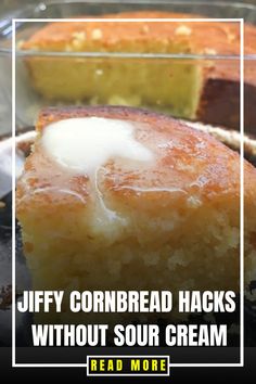 a close up of a piece of cake on a plate with the words jeffy cornbread hacks without sour cream