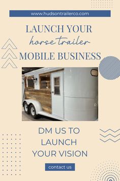 an advertisement for mobile business with the words launch your horse trailer mobile business on it