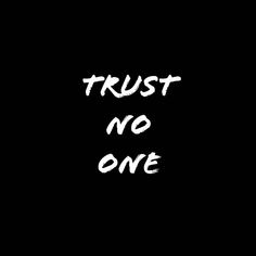 the words trust no one written in white on a black background