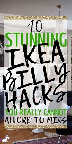 a living room filled with furniture and text that reads, 10 stunning ikea billy hacks you really cannot't want to miss