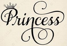 the word princess with a crown on it's head and handwritten lettering in black ink