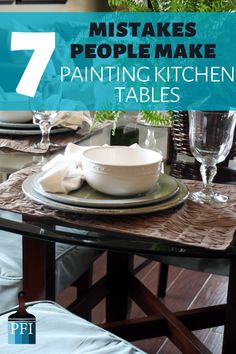 a table with plates and bowls on it that says 7 must make painting kitchen tables