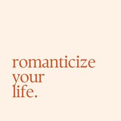 the words romanticize your life written in orange on a white background with an orange border