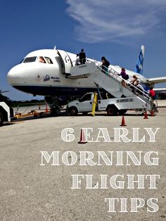 people boarding an airplane with the words 6 early morning flight tips on it's side