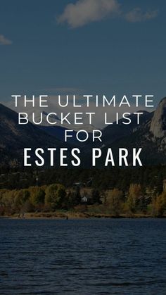 the ultimate bucket list for estes park