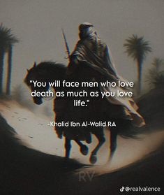 a man riding on the back of a horse with a quote from khadd bin al - walid ra