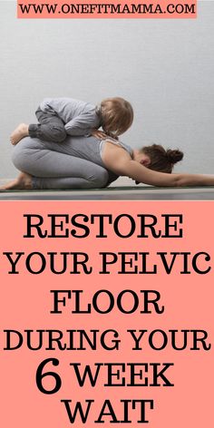 two women doing yoga poses with the words restore your pelvic floor during your 6 week