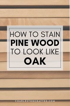 a sign that says how to stain pine wood to look like oak on the outside