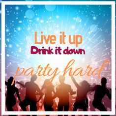 a party poster with silhouettes of people dancing and the words live it up drink it down party hard