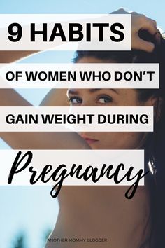 a woman with her hands on her head and the words 9 habitts of women who don't gain weight during pregnancy