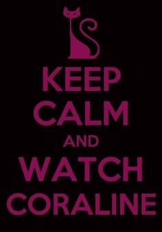 the words keep calm and watch coraline are shown in pink on a black background