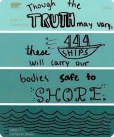 a sign that says, though the truth may vary, they will carry our bodies safe to shore