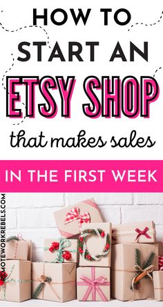 presents with text overlay how to start an etsy shop that makes sales in the first week