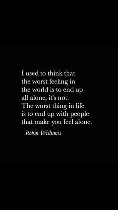 Best Friend Quotes Deep, Quotes Friends, Mal Humor, Confidence Quotes, Quote Life, All Alone, Robin Williams