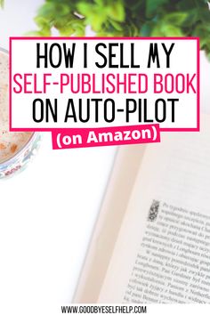 an open book with the title how i sell my self - published book on auto - pilot on amazon