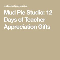 the words mud pie studio 12 days of teacher appreciation gifts on a brown background with white lettering