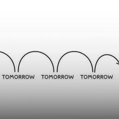 an arrow is shown with the words tomorrow, tomorrow and tomorrow