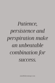 a quote that says, patience, persitence and preparation make an unbeatable combination for success