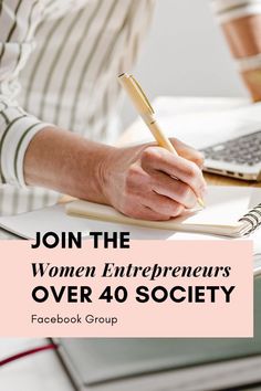 a person writing on a notebook with a pen in their hand and the text join the women entrepreneurs over 40 society facebook group