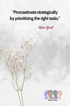 a flower with the quote procrastinate strategically by prioritizing the right tasks