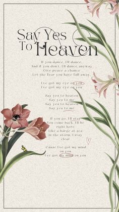 a card with flowers on it and the words say yes to heaven