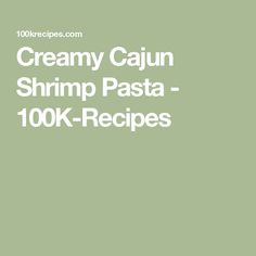 creamy cajun shrimp pasta - 100k - recipes cover art printables