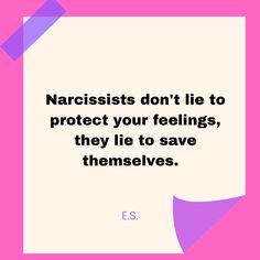 a quote on narcissists don't lie to protect your feelings, they lie to save themselves