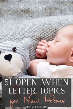 a baby sleeping next to a teddy bear with text overlay reading 5 open when letter topics for new moms