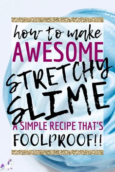 a blue frosted cake with the words, how to make awesome stretchy slime a simple recipe that's foolproof