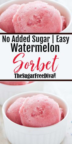 two white bowls filled with pink sugar and the words no added sugar easy watermelon sorbet