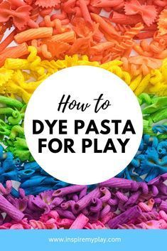 the words how to dye pasta for play are in front of a rainbow colored background