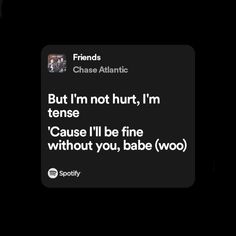 id:????? Friends Chase Atlantic Lyrics, Spotify Lyrics Chase Atlantic, Chase Atlantic Spotify Lyrics, Lyrics Chase Atlantic, Chase Atlantic Spotify, Chase Atlantic Lyrics, Spotify Lyrics Aesthetic, Ill Be Fine, Meaningful Lyrics