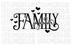 the word family is forever with hearts in black and white font on a white background