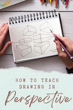 two hands holding pencils over a drawing book with the title how to teach drawing in perspective