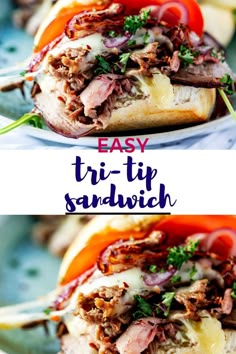 an easy tri - tip sandwich with meat, cheese and tomatoes