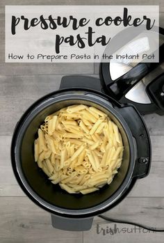 pressure cooker pasta in the instant pot with text overlay that reads pressure cooker pasta how to prepare pasta in the instant pot