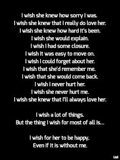 a poem written in black and white with the words wish she knew how sorry i was