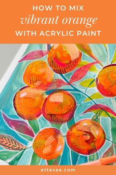 how to mix vibrant oranges with acrylic paint for an easy painting project