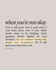 a quote that reads, when you're not okay god is still good and god is