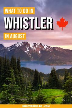 the words, what to do in whistler in august and an image of mountains