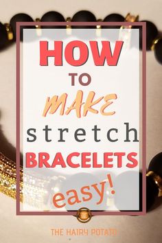 the words how to make stretch bracelets easy are displayed in front of an image of beads