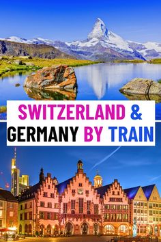 germany and germany by train with text overlay that reads, switzerland & germany by train