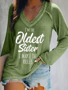 Product Name: Women's I'm The Oldest Sister,I Make The Rules T-Shirt Item NO.: 2023042554SBE-Picture 1-S Weight: 0.25 kg = 0.5512 lb = 8.8185 oz Category: Clothing> Women> T-Shirts Tag: New In, Family, Sister0501 Creation Time: 2023-05-02 Description Material: Cotton Blend Pattern Type: Letter/Geometry Sleeve Type: Long sleeve Style: Casual Neckline: V-neck Process: Glue printing Theme: Spring/Summer/Autumn Elasticity: Micro elasticity Occasion: Daily Fit: Loose *The item does not include any ac Green V-neck Tops With Letter Print, Casual Name Print T-shirt For Fall, Casual Fall T-shirt With Name Print, Green Long Sleeve Slogan Top, Green Long Sleeve Top With Slogan, Green Long Sleeve Slogan T-shirt, Green Long Sleeve T-shirt With Slogan, Green Graphic Tee With Lettering, Green Long Sleeve T-shirt With Letter Print