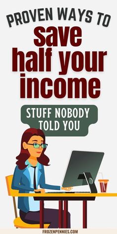 a woman sitting at a desk in front of a laptop computer with the words proven ways to save half your income