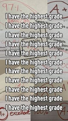 some writing on paper with the words i have the highest grade, i have the highest grade